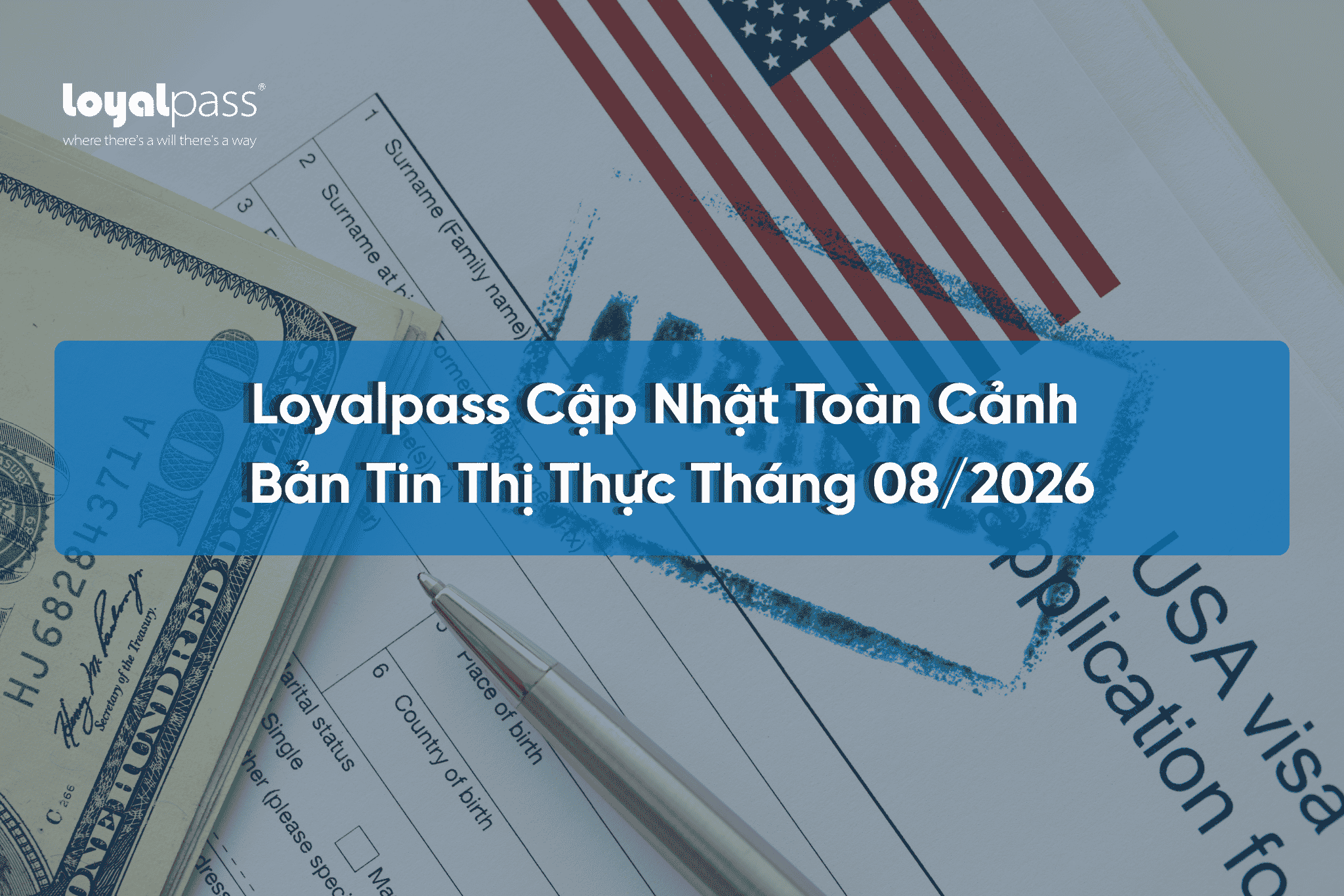 Loyalpass Cập Nhật Toàn Cảnh Bản Tin Thị Thực (Visa) Tháng 08/2026